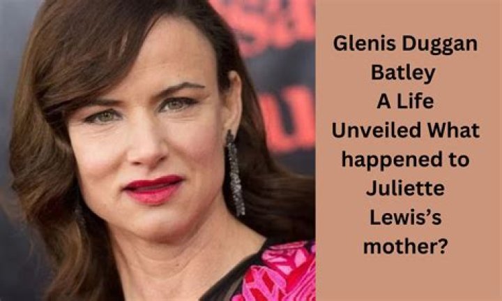Glenis Duggan Batley: Facts About Juliette Lewis Mother