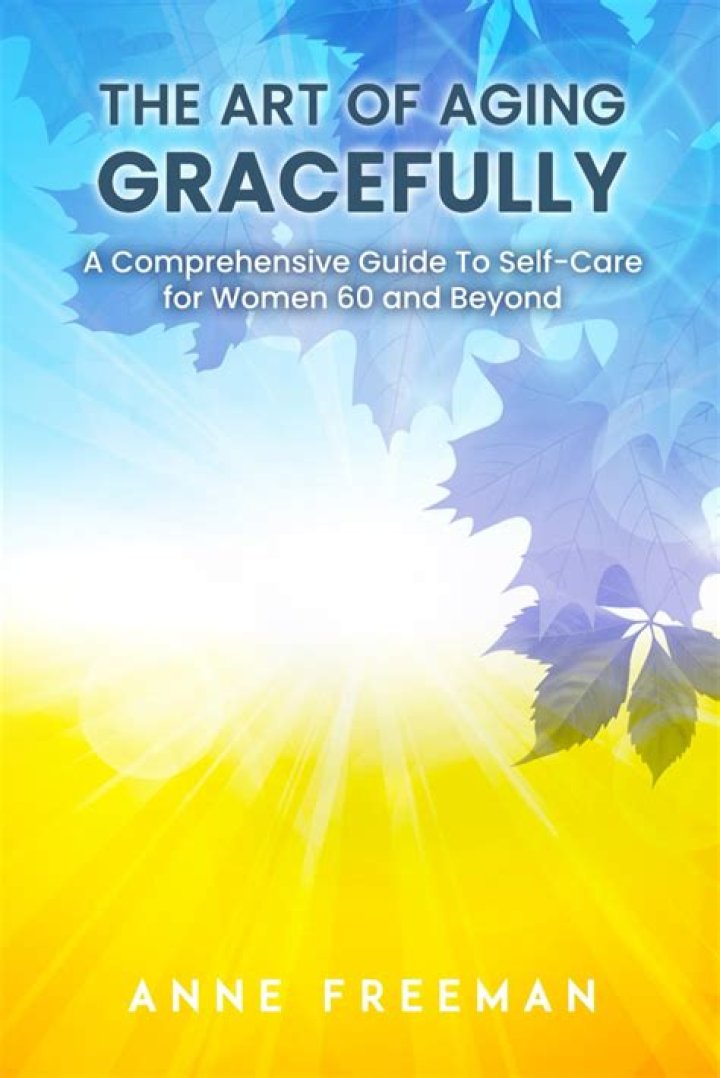 Unlocking The Power Of Aging Gracefully