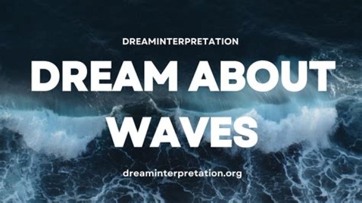 What Is the Meaning of Dream About Waves? ·