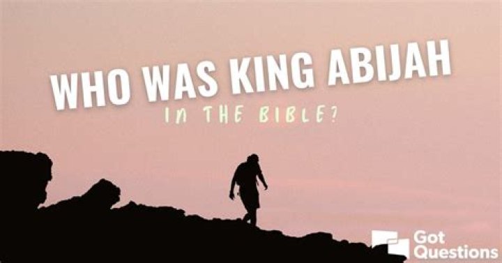 Who was King Abijah in the Bible?